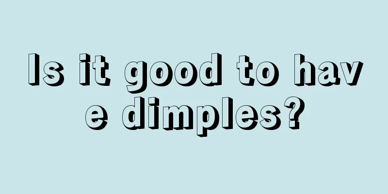 Is it good to have dimples?