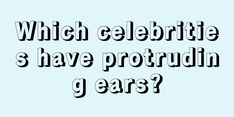 Which celebrities have protruding ears?