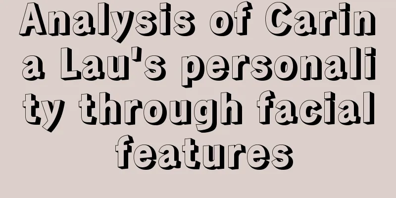 Analysis of Carina Lau's personality through facial features