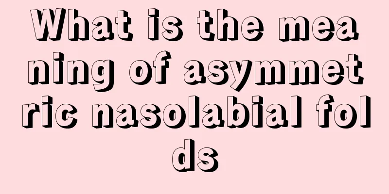 What is the meaning of asymmetric nasolabial folds