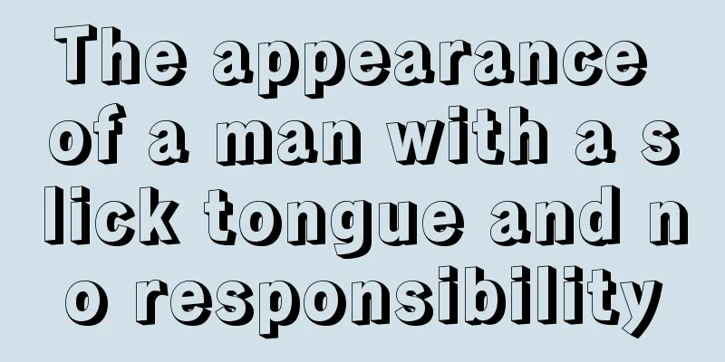 The appearance of a man with a slick tongue and no responsibility