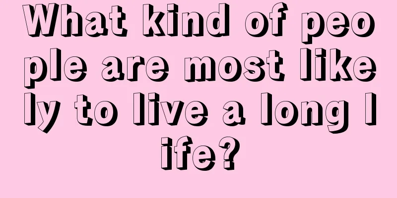 What kind of people are most likely to live a long life?