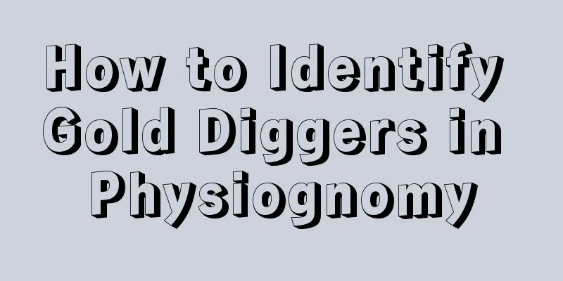 How to Identify Gold Diggers in Physiognomy