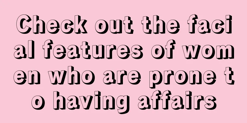 Check out the facial features of women who are prone to having affairs