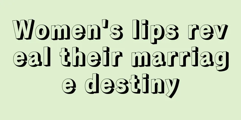 Women's lips reveal their marriage destiny