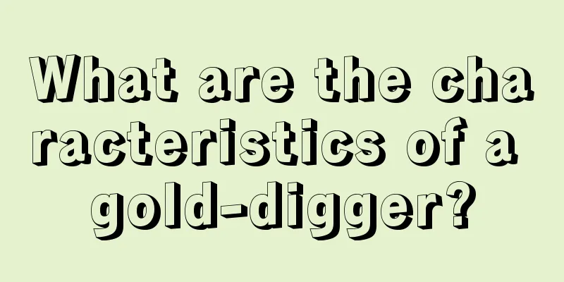 What are the characteristics of a gold-digger?