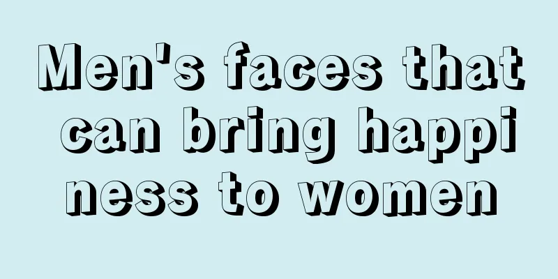 Men's faces that can bring happiness to women