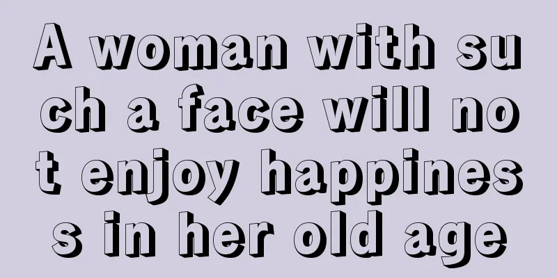 A woman with such a face will not enjoy happiness in her old age