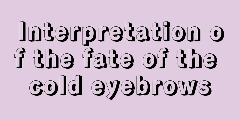 Interpretation of the fate of the cold eyebrows