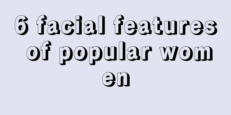 6 facial features of popular women