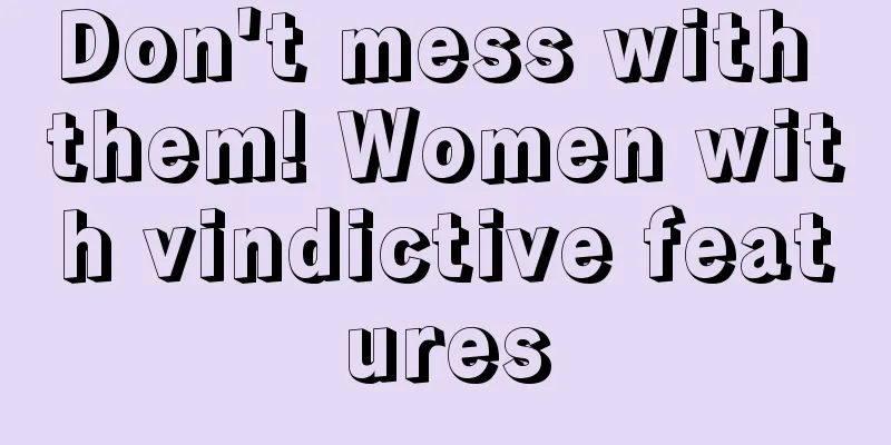 Don't mess with them! Women with vindictive features