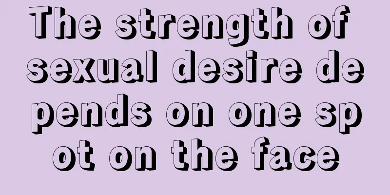 The strength of sexual desire depends on one spot on the face