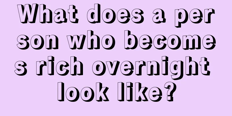 What does a person who becomes rich overnight look like?
