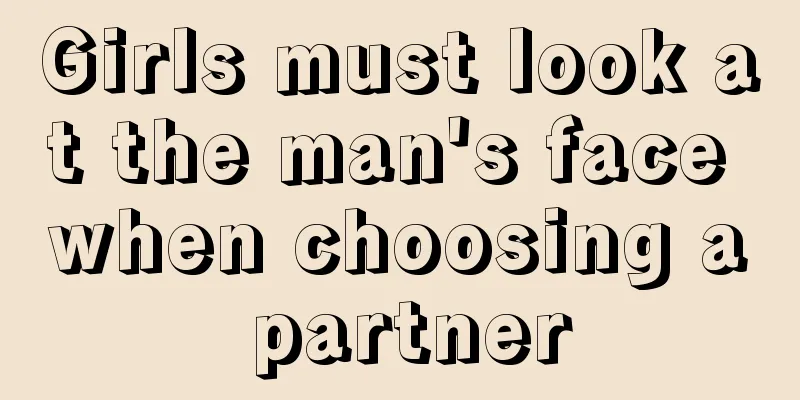 Girls must look at the man's face when choosing a partner