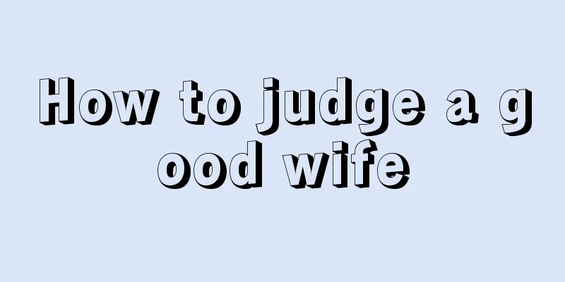 How to judge a good wife