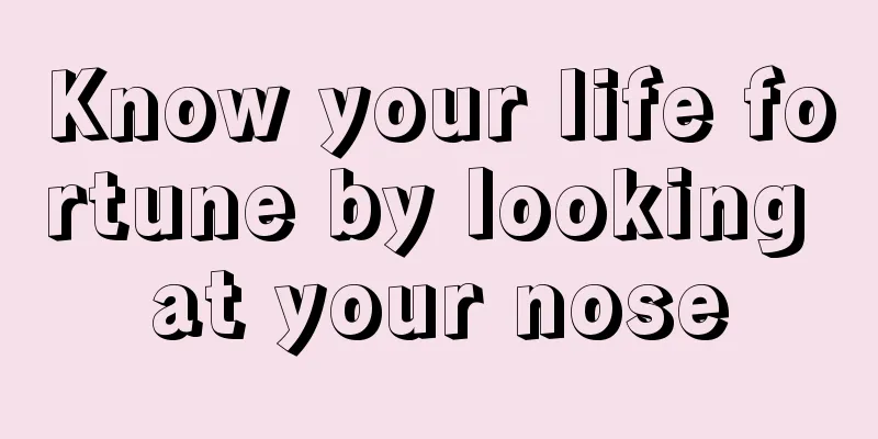 Know your life fortune by looking at your nose