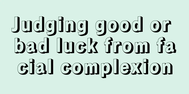 Judging good or bad luck from facial complexion