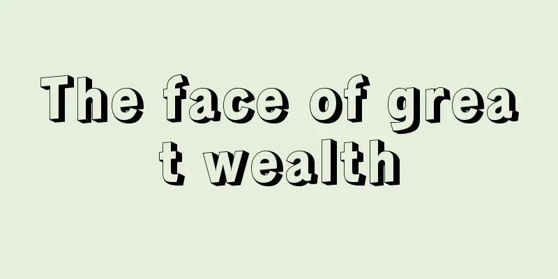 The face of great wealth