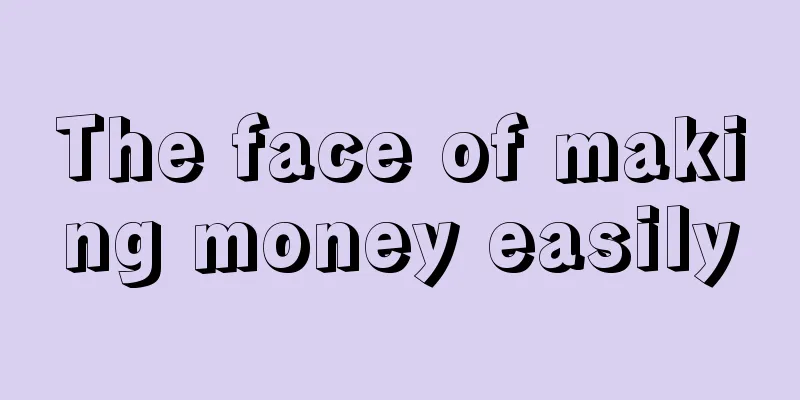 The face of making money easily