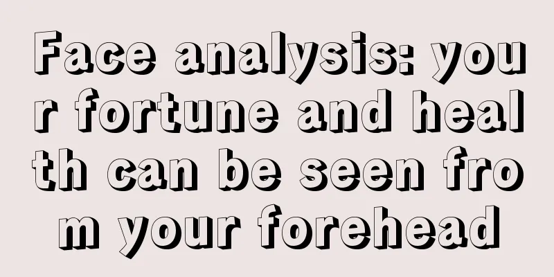 Face analysis: your fortune and health can be seen from your forehead