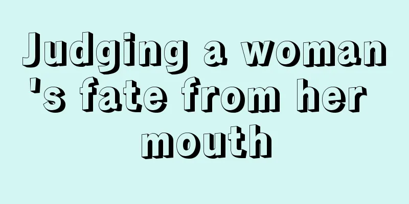 Judging a woman's fate from her mouth