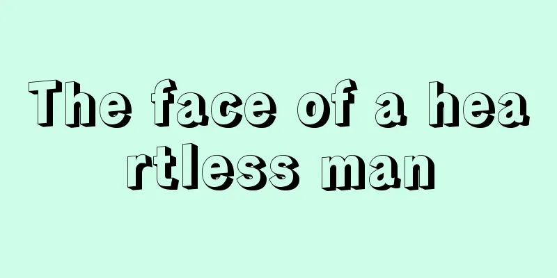 The face of a heartless man