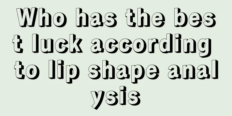 Who has the best luck according to lip shape analysis