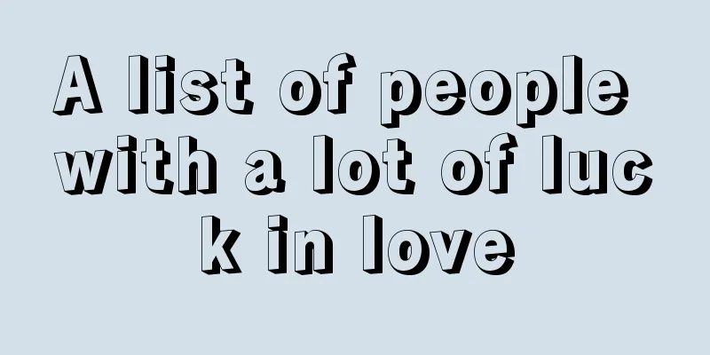 A list of people with a lot of luck in love