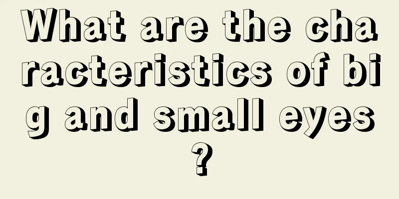 What are the characteristics of big and small eyes?
