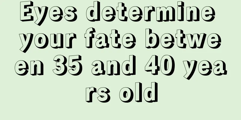 Eyes determine your fate between 35 and 40 years old