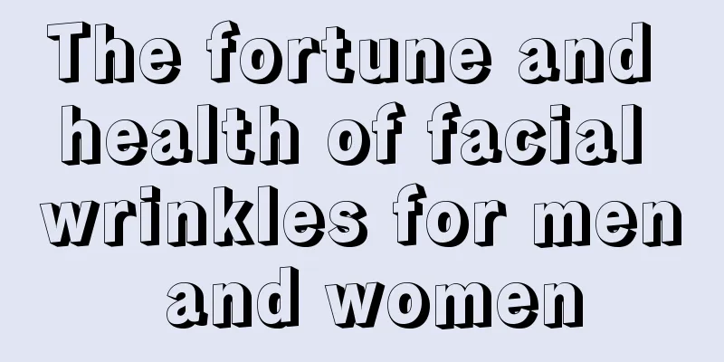 The fortune and health of facial wrinkles for men and women