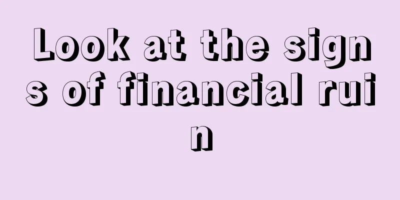 Look at the signs of financial ruin