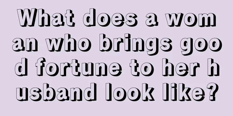What does a woman who brings good fortune to her husband look like?