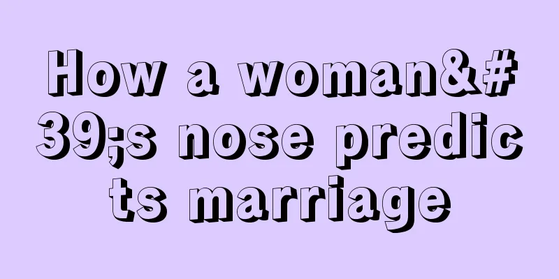 How a woman's nose predicts marriage