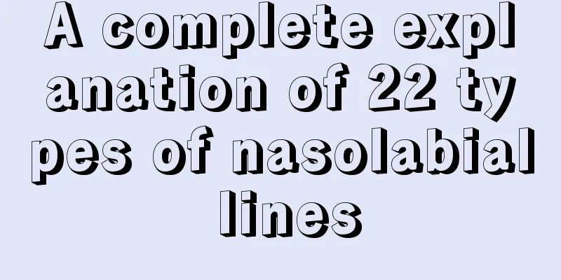 A complete explanation of 22 types of nasolabial lines