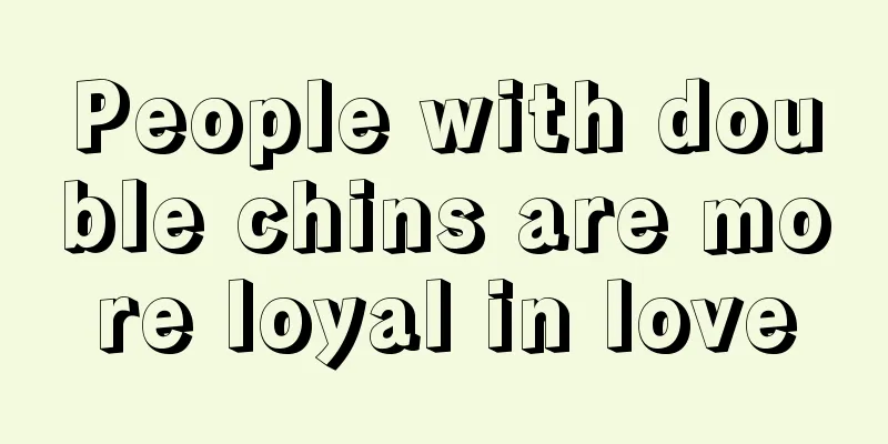 People with double chins are more loyal in love
