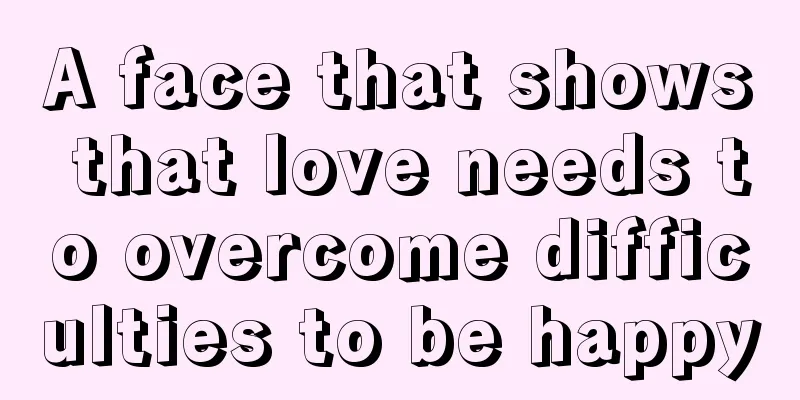 A face that shows that love needs to overcome difficulties to be happy