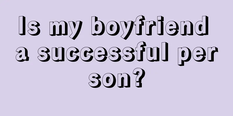 Is my boyfriend a successful person?