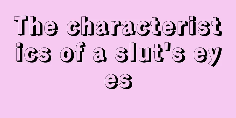 The characteristics of a slut's eyes