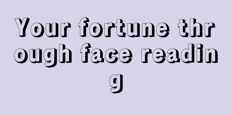 Your fortune through face reading