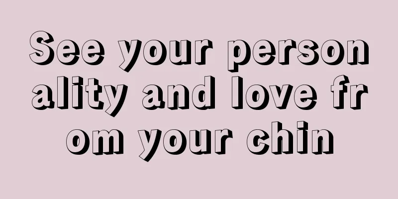 See your personality and love from your chin