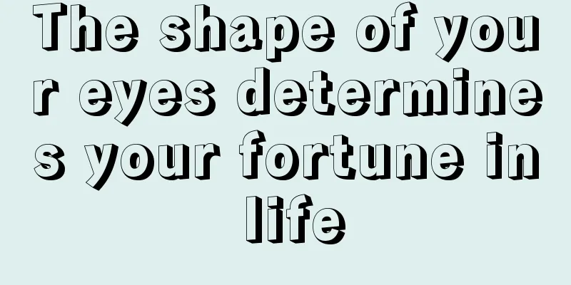 The shape of your eyes determines your fortune in life