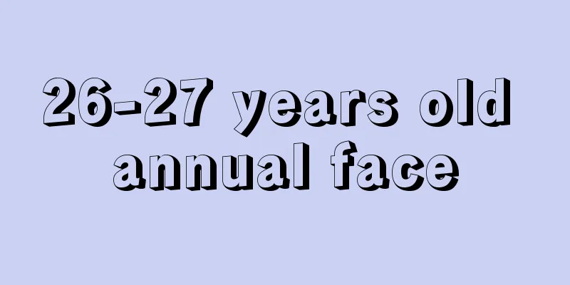 26-27 years old annual face