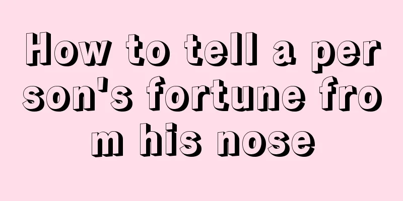 How to tell a person's fortune from his nose