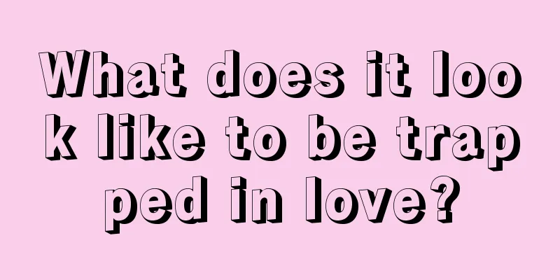 What does it look like to be trapped in love?
