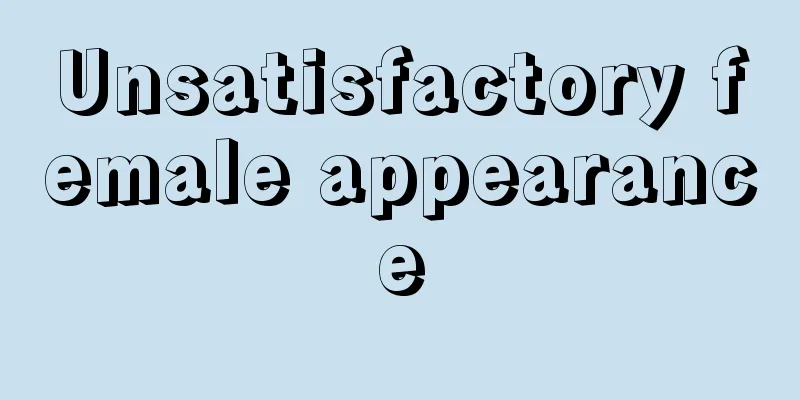 Unsatisfactory female appearance