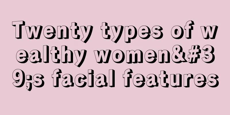 Twenty types of wealthy women's facial features