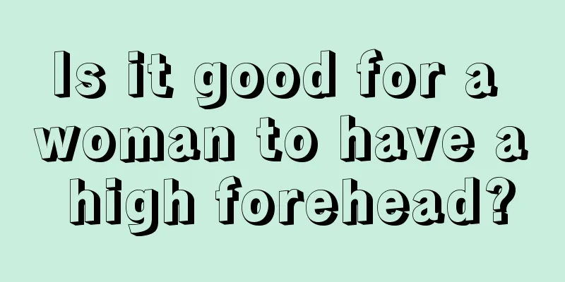 Is it good for a woman to have a high forehead?