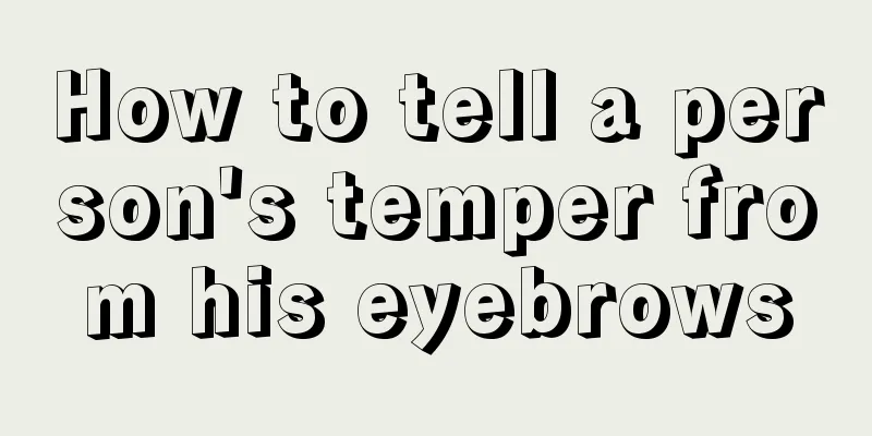How to tell a person's temper from his eyebrows