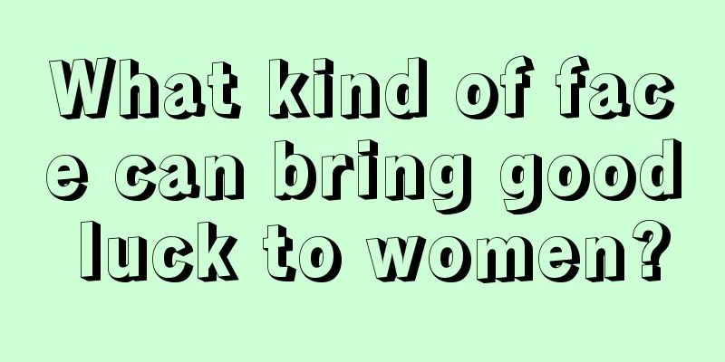 What kind of face can bring good luck to women?